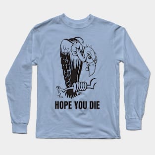 HOPE YOU DIE Long Sleeve T-Shirt